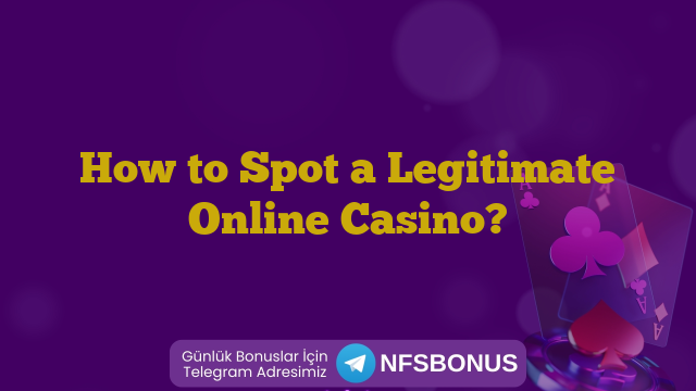 How to Spot a Legitimate Online Casino?