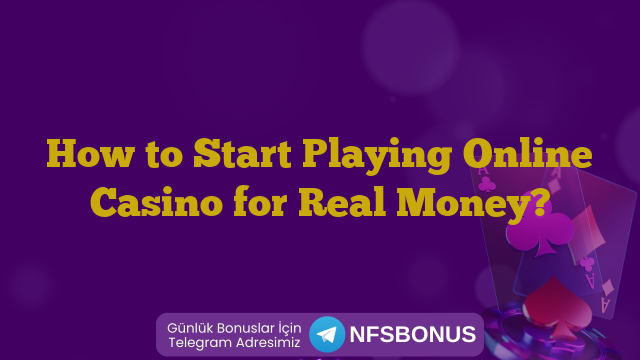 How to Start Playing Online Casino for Real Money?